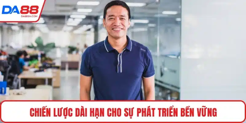 Chiến lược dài hạn cho sự phát triển bền vững