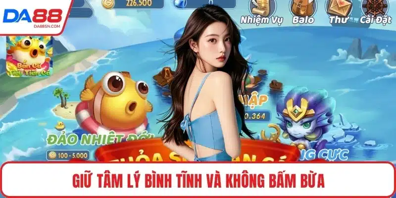 Giữ tâm lý bình tĩnh và không bấm bừa
