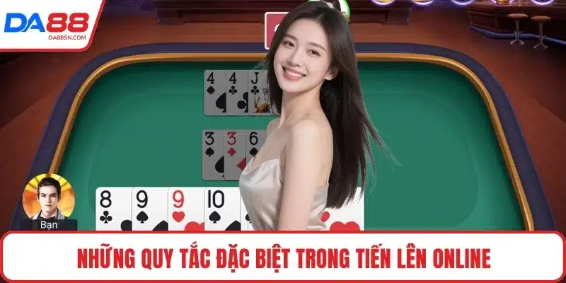 Những quy tắc đặc biệt trong tiến lên online