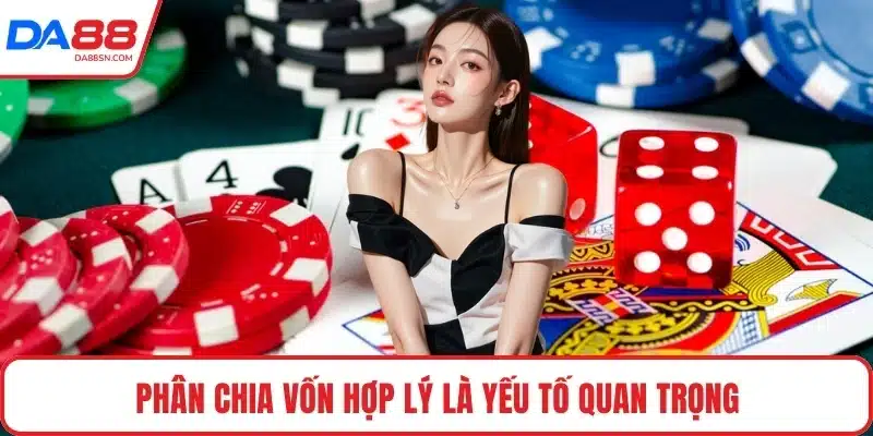 Phân chia vốn hợp lý là yếu tố quan trọng