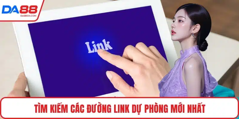 Tìm kiếm các đường link dự phòng mới nhất