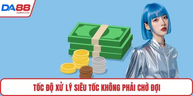 Tốc độ xử lý siêu tốc không phải chờ đợi