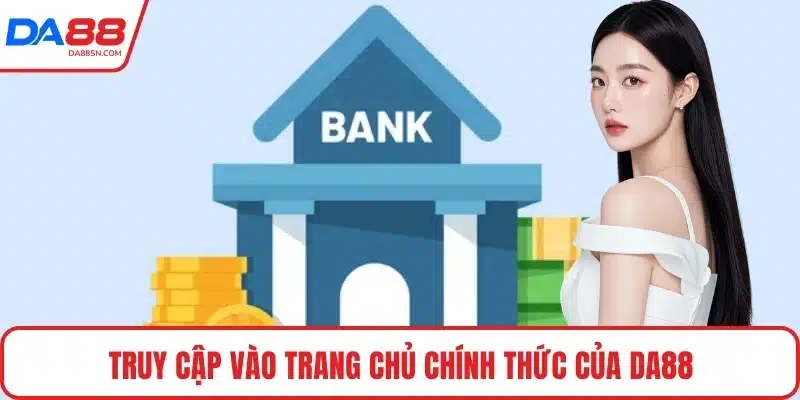 Truy cập vào trang chủ chính thức của DA88